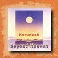 Karunesh - Beyond Heaven, world fusion, new age,  relaxation and meditation music